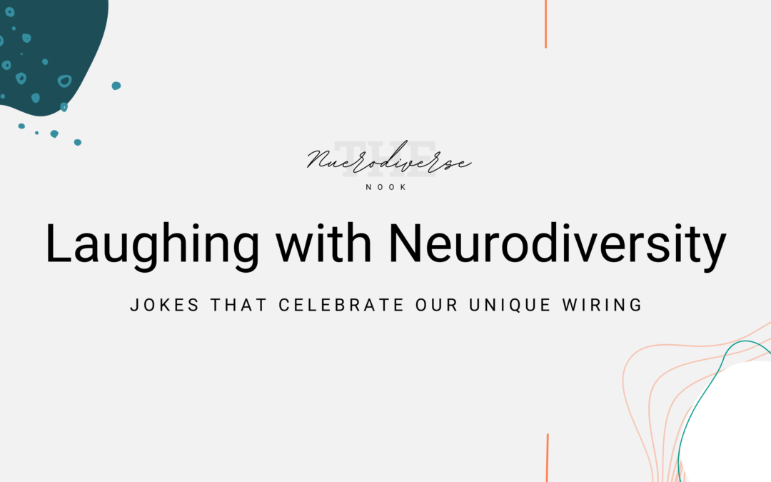Laughing with Neurodiversity: Jokes that Celebrate Our Unique Wiring