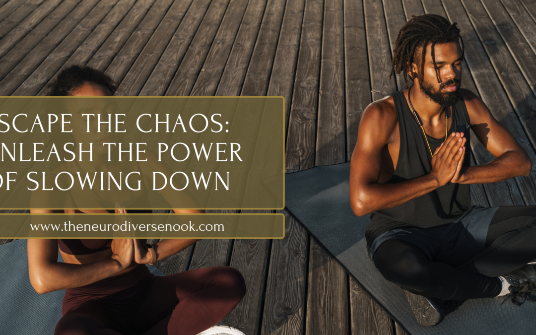 Escape the Chaos: Unleash the Power of Slowing Down